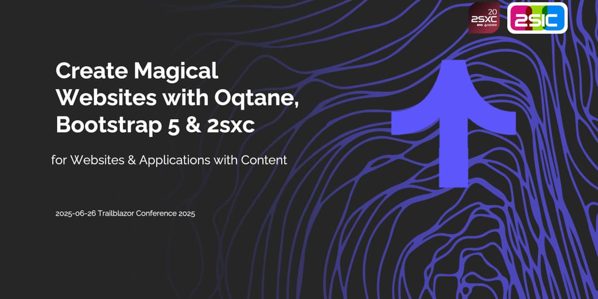 Trailblazer 2025 - Create Magical Websites with Oqtane, Bootstrap 5 & 2sxc