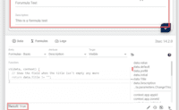 Now you can write your formula function and test it by clicking on the run button. You will see a change in the current edit form and the result after running it.